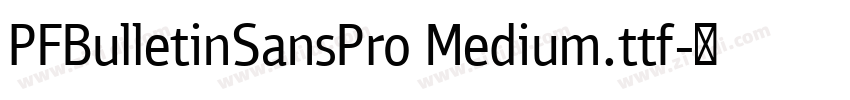 PFBulletinSansPro Medium.ttf字体转换